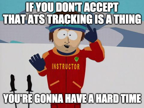 if you reject ats tracking, you're gonna have a hard time