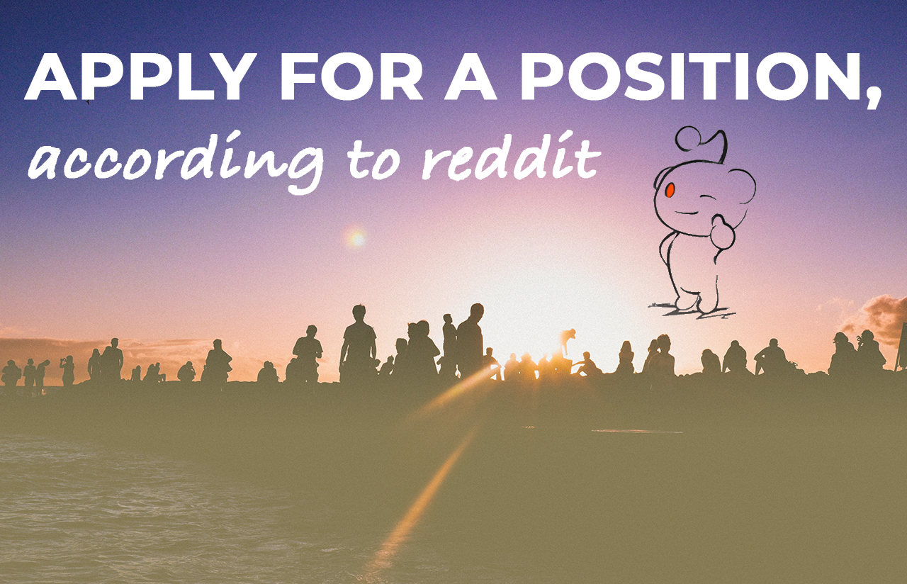 Apply for a position, according to reddit