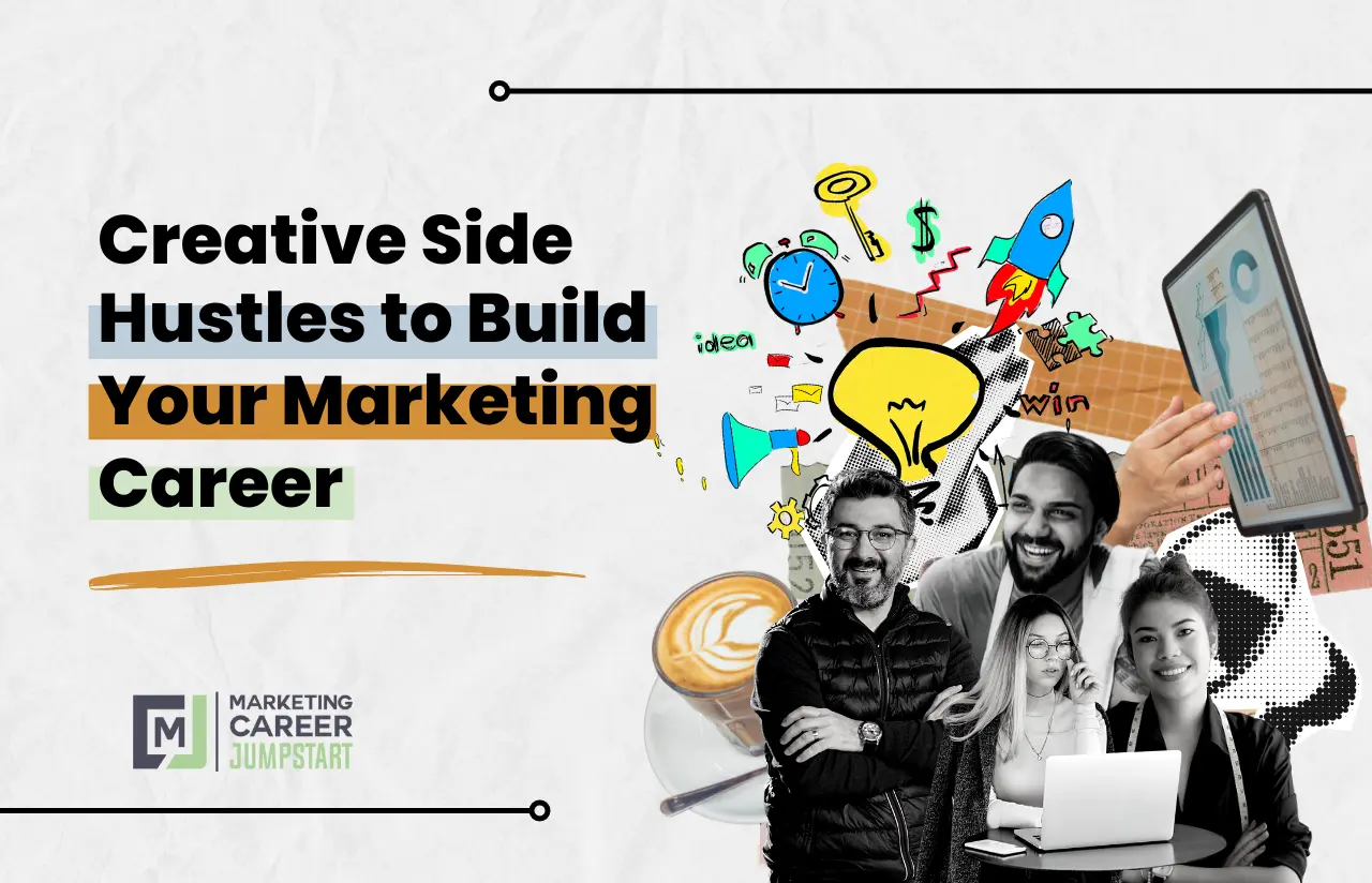 Creative Side Hustles To Build Your Marketing Career